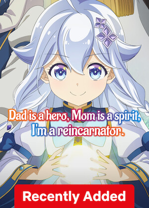 Dad Is a Hero, Mom Is a Spirit, I’m a Reincarnator poster